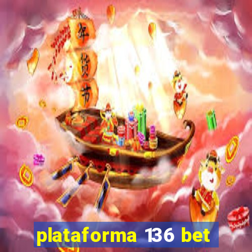 plataforma 136 bet